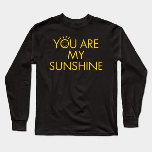 You Are My Sunshine Long Sleeve T-Shirt